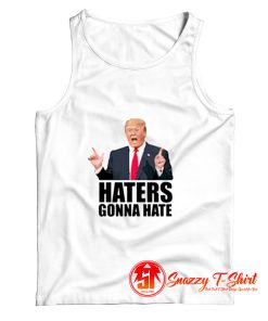 Haters gonna hate Donald Trump Tank Top