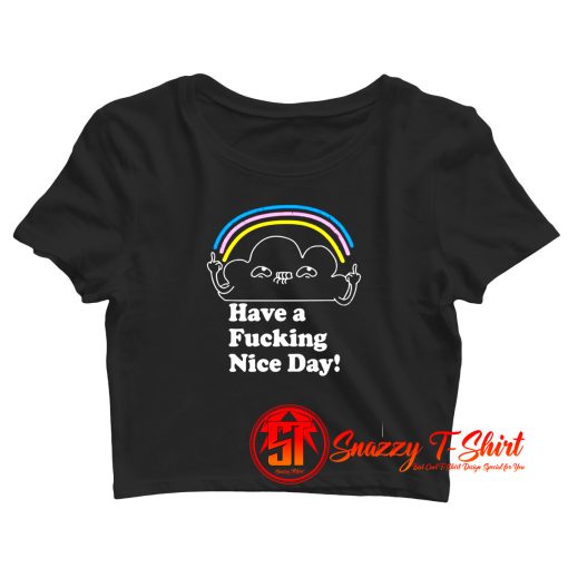 Have A Fucking Nice Day Crop Top Shirt
