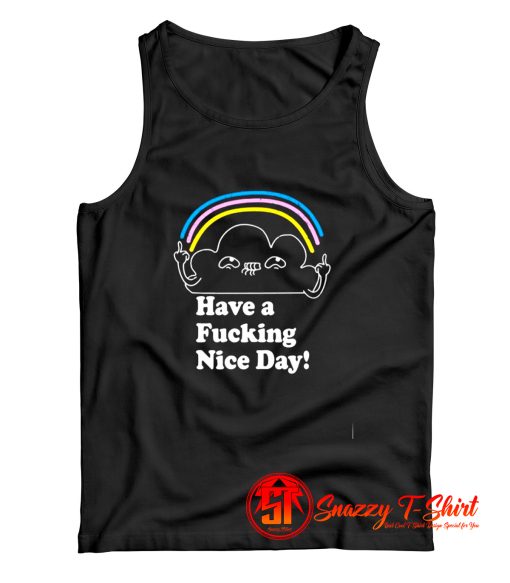 Have A Fucking Nice Day Tank Top