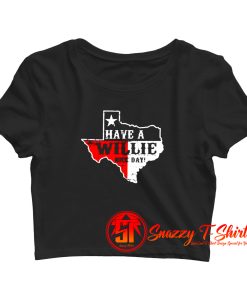 Have A Willie Nice Day Crop Top Shirt