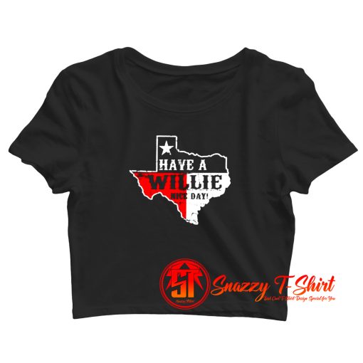 Have A Willie Nice Day Crop Top Shirt