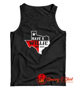 Have A Willie Nice Day Tank Top