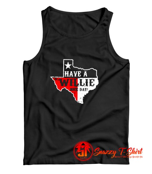 Have A Willie Nice Day Tank Top