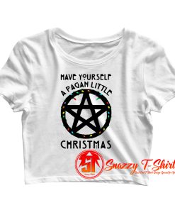 Have Yourself A Pagan Little Christmas Crop Top Shirt