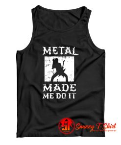 Heavy Metal Made Me Do It Hard Rock Music Tank Top