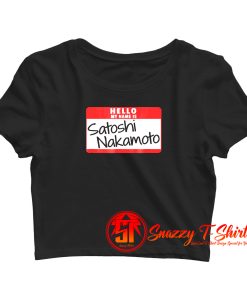 Hello My Name Is Satoshi Nakamoto Crop Top Shirt