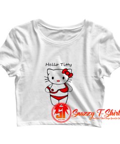 Hello titty funny parody hello kitty Crop Top Shirt