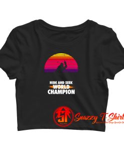 Hide And Seek World Champion Crop Top Shirt