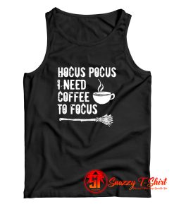 Hocus Pocus I Need Coffee To Focus Tank Top