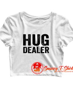 Hug Dealer Funny Crop Top Shirt