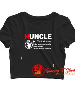 Huncle Definition Like A Normal Uncle Only Hunter Crop Top Shirt