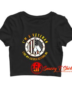 I Am A Veteran Shirt Like My Father Before Crop Top Shirt