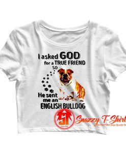 I Asked God For A True Friend Crop Top Shirt