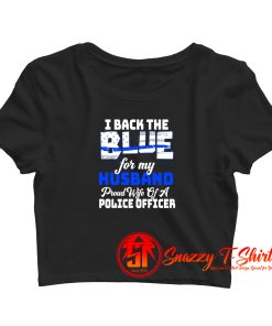 I Back The Blue For My Husband Crop Top Shirt