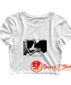 I Died For You One Time But Never Again Essential Crop Top Shirt