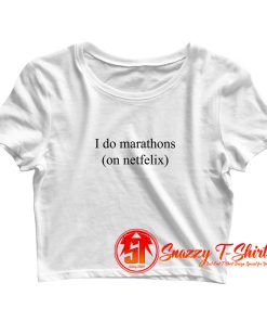 I Do Marathons Quotes Crop Top Shirt