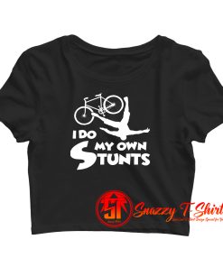 I Do My Own Stunts Crop Top Shirt