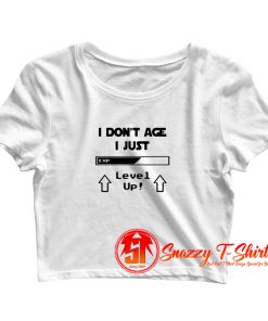 I Dont Age I Just Level Up Crop Top Shirt