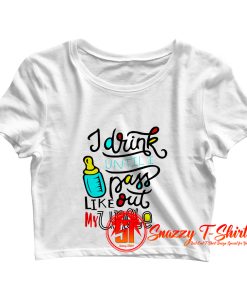 I Drink Until I Pass Out Like My Uncle Baby Onesie Crop Top Shirt