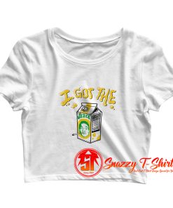 I Got The Juice Crop Top Shirt