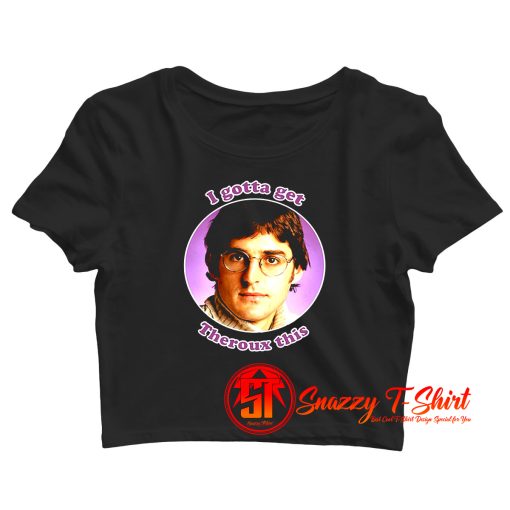 I Gotta Get Louis Theroux BBC Funny Crop Top Shirt