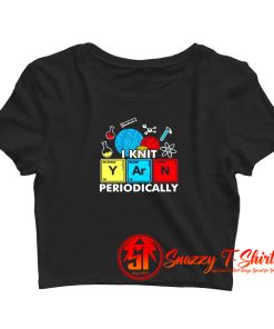 I Knit Yarn Periodically Knitters Chemistry Pun Crop Top Shirt