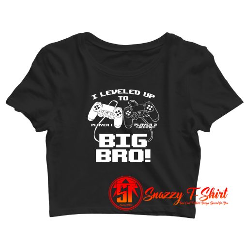 I Leveled Up To Big Bro Crop Top Shirt