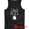 I Love It When You Tank Top