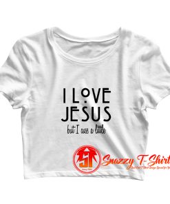 I Love Jesus But I cuss a Little Crop Top Shirt