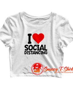 I Love Social Distancing Crop Top Shirt