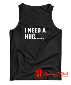 I Need A Huge Margarita Tank Top