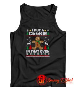 I Put A Cookie In That Oven Tank Top