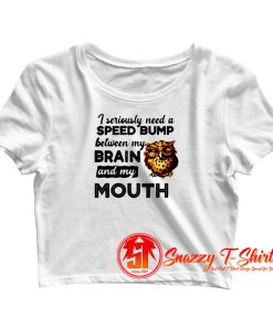 I Seriously Need A Speed Bump Crop Top Shirt