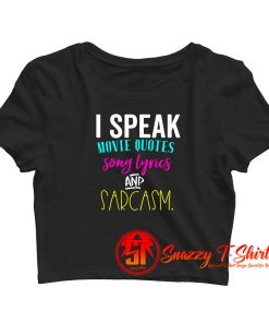 I Speak In Movie Quotes Song Lyrics Sarcasm Crop Top Shirt