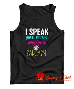 I Speak In Movie Quotes Song Lyrics Sarcasm Tank Top