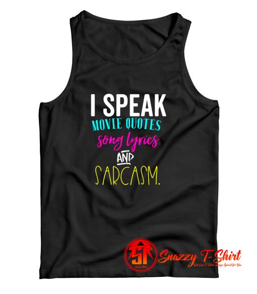 I Speak In Movie Quotes Song Lyrics Sarcasm Tank Top