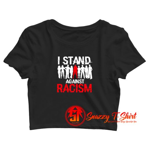 I Stand Against Racism Crop Top Shirt