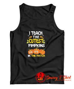 I Teach The Cutest Pumpkins In The Patch Halloween Tank Top