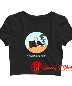I Think You Should Leave Teachers Pet Crop Top Shirt