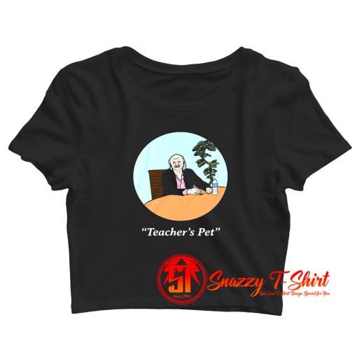 I Think You Should Leave Teachers Pet Crop Top Shirt