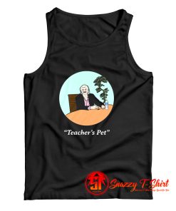 I Think You Should Leave Teachers Pet Tank Top