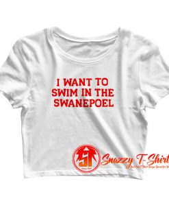 I Want To Swim in The Swanepoel Crop Top Shirt