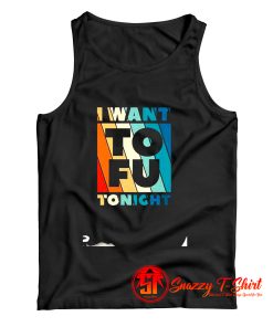 I Want to fu TonightVegetarian Animal Lovers Tank Top