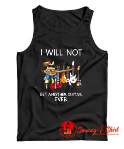 I Will Not get Another Guitar Tank Top