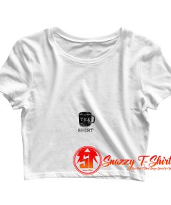I have a Tea Shirt Crop Top Shirt