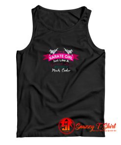 Im A Karate Girl Just Like A Normal Girl Except Much Cooler Tank Top
