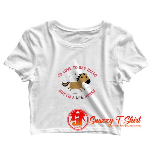 Im A Little Horse Crop Top Shirt