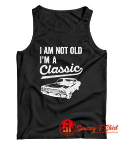 Im Not Old Im A Classic Tank Top