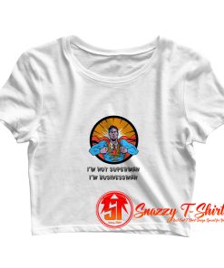 Im Not Superman Crop Top Shirt
