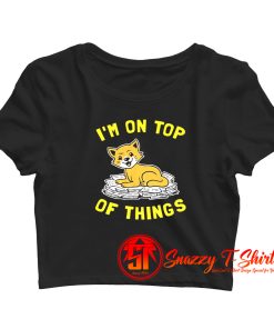 Im On Top Of Things Crop Top Shirt